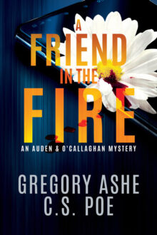 A Friend in the Fire by Gregory Ashe & C.S. Poe